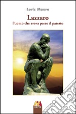 Lazzaro. L'uomo che aveva perso il passato. E-book. Formato EPUB ebook