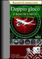 Doppio gioco. E-book. Formato EPUB ebook