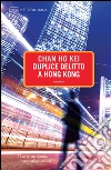 Duplice delitto a Hong Kong. E-book. Formato EPUB ebook di Ho Kei Chan