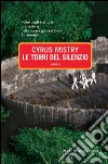 Le torri del silenzio. E-book. Formato EPUB ebook di Cyrus Mistry