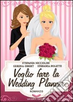 Voglio fare la Wedding Planner. E-book. Formato EPUB ebook