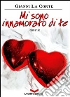 Mi sono innamorato di te. E-book. Formato EPUB ebook di Gianni La Corte