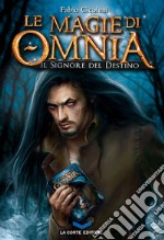 Le Magie di Omnia - Il Signore del Destino. E-book. Formato EPUB ebook