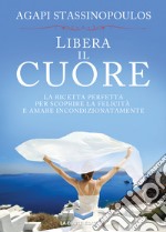 Libera il cuore. E-book. Formato EPUB ebook