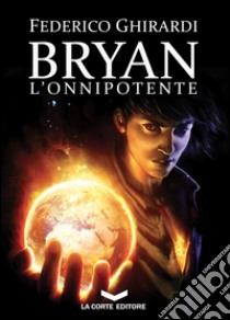 Bryan 4: L'Onnipotente. E-book. Formato EPUB ebook di Federico Ghirardi