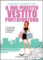 Il mio perfetto vestito portafortuna. E-book. Formato EPUB ebook