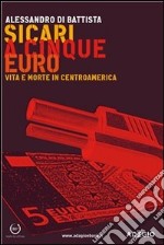 Sicari a cinque euro. Vita e morte in Centroamerica. E-book. Formato EPUB ebook