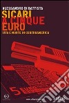 Sicari a cinque euro. Vita e morte in Centroamerica. E-book. Formato EPUB ebook