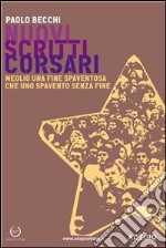 Nuovi scritti corsari. Meglio una fine spaventosa che uno spavento senza fine. E-book. Formato EPUB ebook