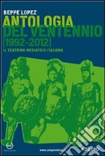 Antologia del ventennio. Il teatrino mediatico italiano. E-book. Formato EPUB ebook