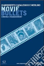 Movie bullets. Cinema e management. E-book. Formato EPUB ebook