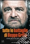 Tutte le battaglie di Beppe Grillo. E-book. Formato EPUB ebook di Beppe Grillo