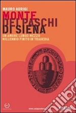 Monte dei Paschi di Siena. Un amore lungo mezzo millennio finito in tragedia. E-book. Formato EPUB
