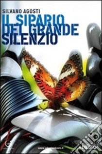 Il sipario del grande silenzio. E-book. Formato EPUB ebook di Silvano Agosti