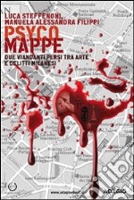 Psyco mappe. Due viandanti persi tra arte e delitti milanesi. E-book. Formato EPUB ebook