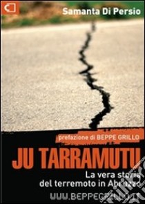 Ju tarramutu. La vera storia del terremoto in Abruzzo. E-book. Formato EPUB ebook di Samanta Di Persio