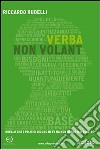 Verba non volant. Quello che i politici dicono in tv ma non hanno mai scritto. E-book. Formato EPUB ebook di Riccardo Rudelli