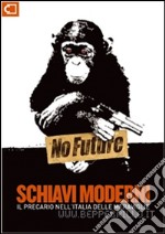 Schiavi moderni. Il precario nell'Italia delle meraviglie. E-book. Formato EPUB ebook