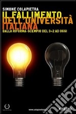 Il fallimento dell'università italiana. Dalla riforma scempio del 3+2 ad oggi. E-book. Formato EPUB ebook