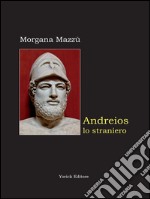 Andreios lo straniero. E-book. Formato EPUB