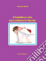 Il bambino che raccontava le favole. E-book. Formato EPUB ebook