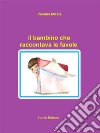 Il bambino che raccontava le favole. E-book. Formato EPUB ebook