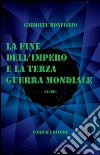 La fine dell'impero e la Terza guerra mondiale. E-book. Formato EPUB ebook di Gabriele Bonfiglio