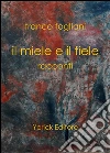 Il miele e il fiele : racconti. E-book. Formato EPUB ebook di Franco Fogliani