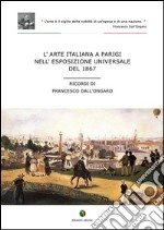 L’arte italiana a Parigi nell'esposizione universale del 1867. E-book. Formato EPUB ebook