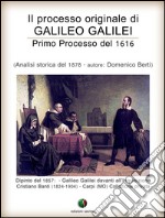 Il processo originale di Galileo Galilei - Primo Processo del 1616. E-book. Formato EPUB ebook