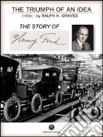 The Triumph of an Idea. The Story of Henry Ford. E-book. Formato EPUB ebook