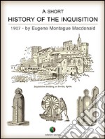 A short history of the Inquisition. E-book. Formato EPUB ebook