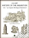 A short history of the Inquisition. E-book. Formato EPUB ebook di Eugene Montague Macdonald