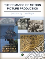 The romance of motion picture production. E-book. Formato EPUB ebook