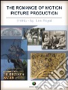 The romance of motion picture production. E-book. Formato EPUB ebook di Lee Royal