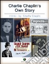 Charlie Chaplin's own story. E-book. Formato EPUB ebook di Charlie Chaplin