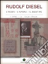 RUDOLF DIESEL - L’ Uomo, l’ Opera, il Destino. E-book. Formato EPUB ebook