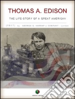 THOMAS A. EDISON - The Life-Story of a Great American. E-book. Formato Mobipocket