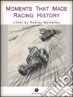 Moments that made racing history. E-book. Formato EPUB ebook