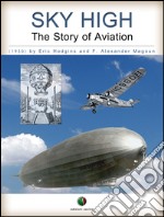 SKY HIGH - The Story of Aviation. E-book. Formato EPUB ebook