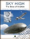 SKY HIGH - The Story of Aviation. E-book. Formato EPUB ebook