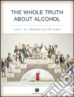 The whole truth about alcohol. E-book. Formato EPUB ebook