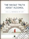 The whole truth about alcohol. E-book. Formato Mobipocket ebook