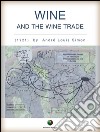Wine and the wine trade. E-book. Formato EPUB ebook