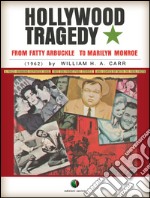 Hollywood Tragedy - from Fatty Arbuckle to Marilyn Monroe. E-book. Formato EPUB ebook