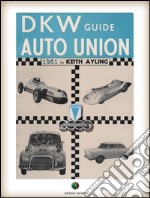 The AUTO UNION-DKW Guide. E-book. Formato Mobipocket