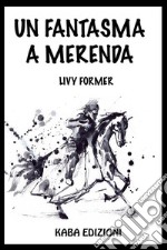 Un fantasma a merenda. E-book. Formato EPUB ebook