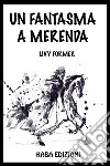 Un fantasma a merenda. E-book. Formato EPUB ebook di Former Livy