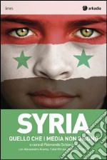 Syria: Quello che i media non dicono. E-book. Formato EPUB ebook