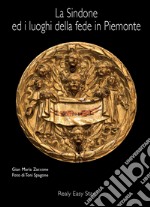 La Sindone ed i luoghi della fede in Piemonte. E-book. Formato EPUB